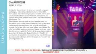 Le bijoutier Swarovski vient de lancer une nouvelle campagne
digitale pour présenter sa collection Automne- Hiver 2019.
La nuit, dans une ambiance mystique aux tonalités violines, dans
un décor de fête foraine ou les néons sont omniprésents, on
aperçoit deux jeunes femmes rendre visite à une cartomancienne
prénommée Tara.
Cette dernière tient une boule de cristal entre les mains sur
laquelle est inscrit « make a wish » (faites un vœux) et des cartes
de tarots sont disposées devant elle. Le parfait poncif de la
voyante, hormis que celle-ci est jeune, belle et bien habillée. Elle
offre la possibilité aux jeunes femmes d’exaucer un de leur vœux.
La collection est inspirée de l’univers de la magie et les gros plans
permettent de découvrir et d‘apprécier boucles d’oreilles et
autres pièces de la collection Swarovski qui vise une clientèle plus
jeune avec cette collection, dont certaines pièces n’excèdent pas
une vingtaine d’euros .
SWAROVSKI
MAKE A WISH!
VOIR
TRENDWATCHING
N°296 / 16.09.19 AU 20.09.19 / BUREAU DE TENDANCES STRATÉGIQUE ET CRÉATIF /
BALISTIKART.COM
 