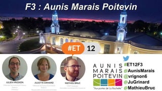 @JuGrinard
@vrignon6
F3 : Aunis Marais Poitevin
@MathieuBruc
#ET12F3
@AunisMarais
 