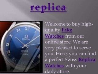 replica
  Welcome to buy high-
  quality Fake
  Watches from our
  online store. We are
  very pleased to serve
  you. Here, you can find
  a perfect Swiss Replica
  Watches with your
  daily attire.
 