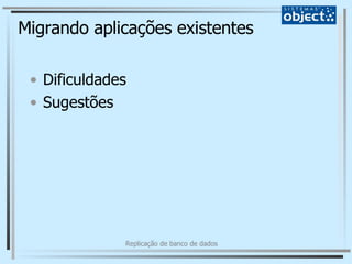 Migrando aplicações existentes Dificuldades Sugestões 