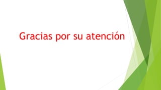 Gracias por su atención
 