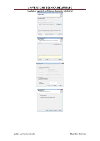UNIVERSIDAD TECNICA DE AMBATO
                 Facultad de Ingeniería en Sistemas, Electrónica e Industrial




Autor: Juan Carlos Calvache                                               Nivel: 6to - Sistemas
 