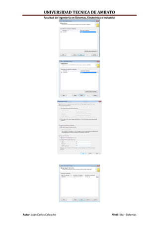 UNIVERSIDAD TECNICA DE AMBATO
                 Facultad de Ingeniería en Sistemas, Electrónica e Industrial




Autor: Juan Carlos Calvache                                               Nivel: 6to - Sistemas
 