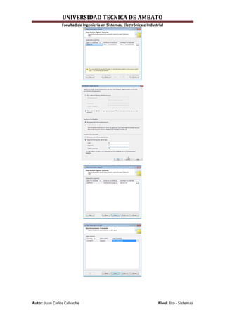 UNIVERSIDAD TECNICA DE AMBATO
                 Facultad de Ingeniería en Sistemas, Electrónica e Industrial




Autor: Juan Carlos Calvache                                               Nivel: 6to - Sistemas
 
