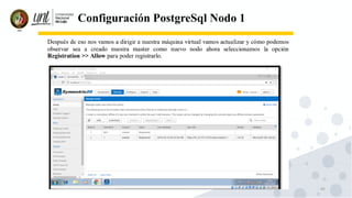 44
Configuración PostgreSql Nodo 1
 