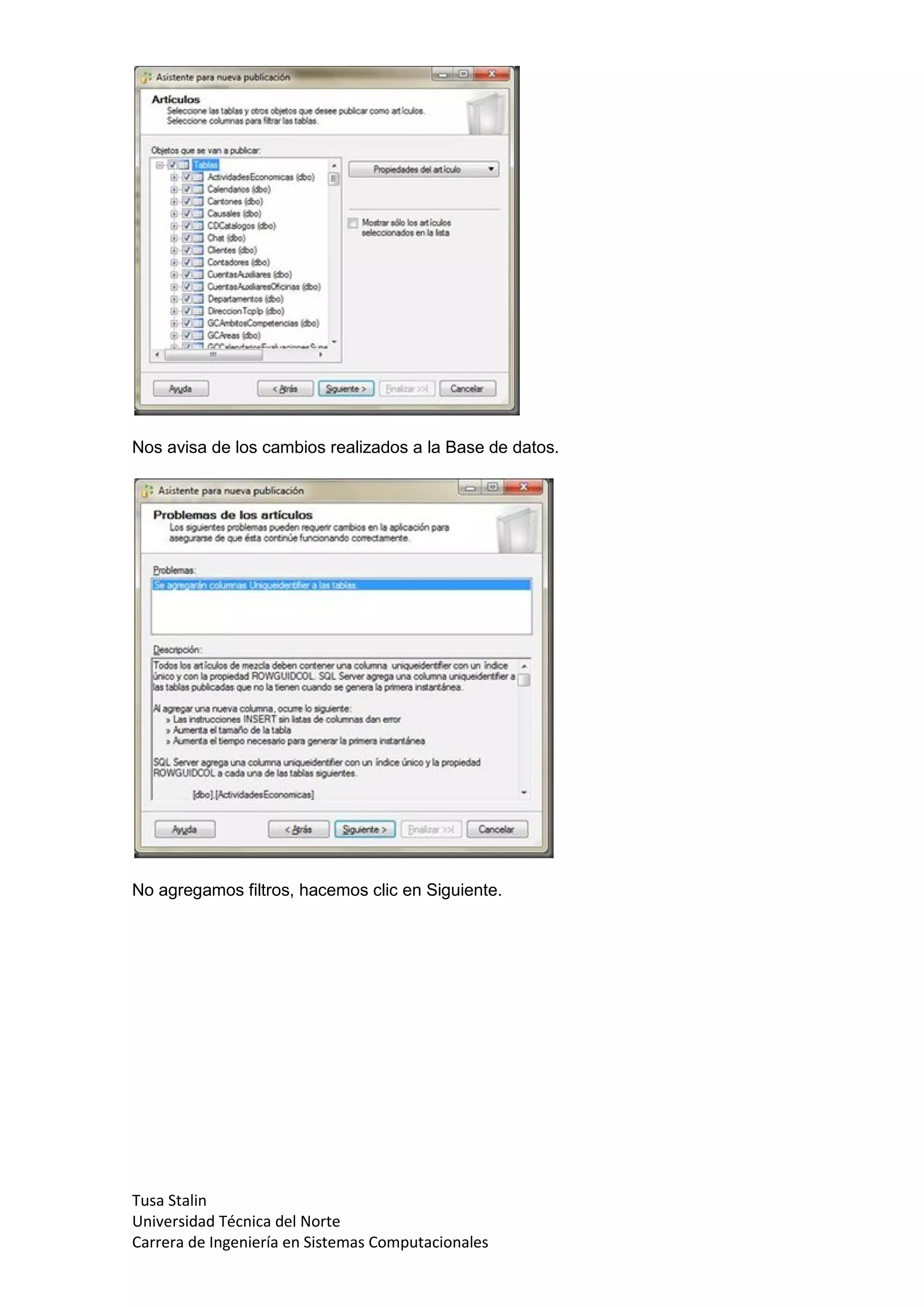 Nos avisa de los cambios realizados a la Base de datos.




No agregamos filtros, hacemos clic en Siguiente.




Tusa Stalin
Universidad Técnica del Norte
Carrera de Ingeniería en Sistemas Computacionales
 