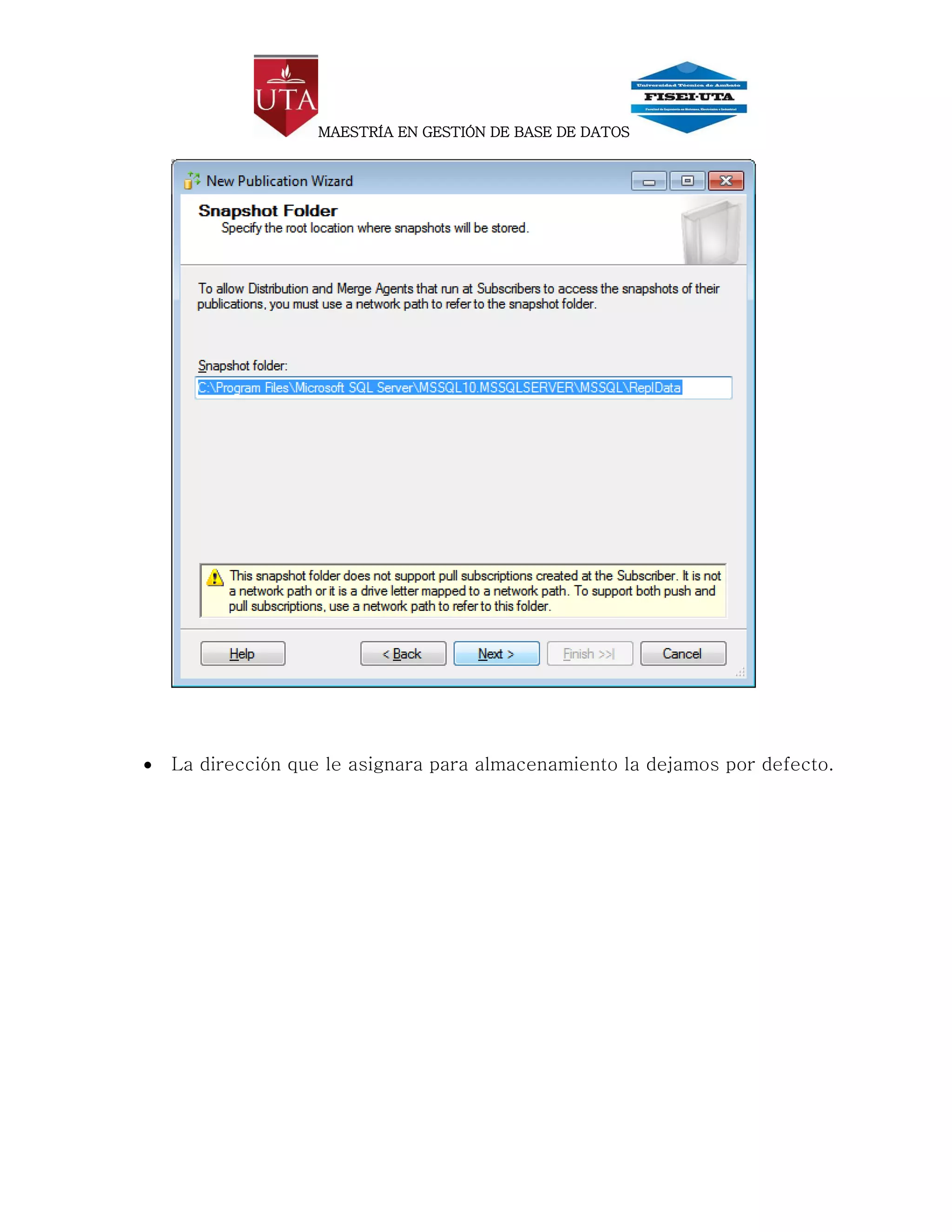 MAESTRÍA EN GESTIÓN DE BASE DE DATOS




   La dirección que le asignara para almacenamiento la dejamos por defecto.
 