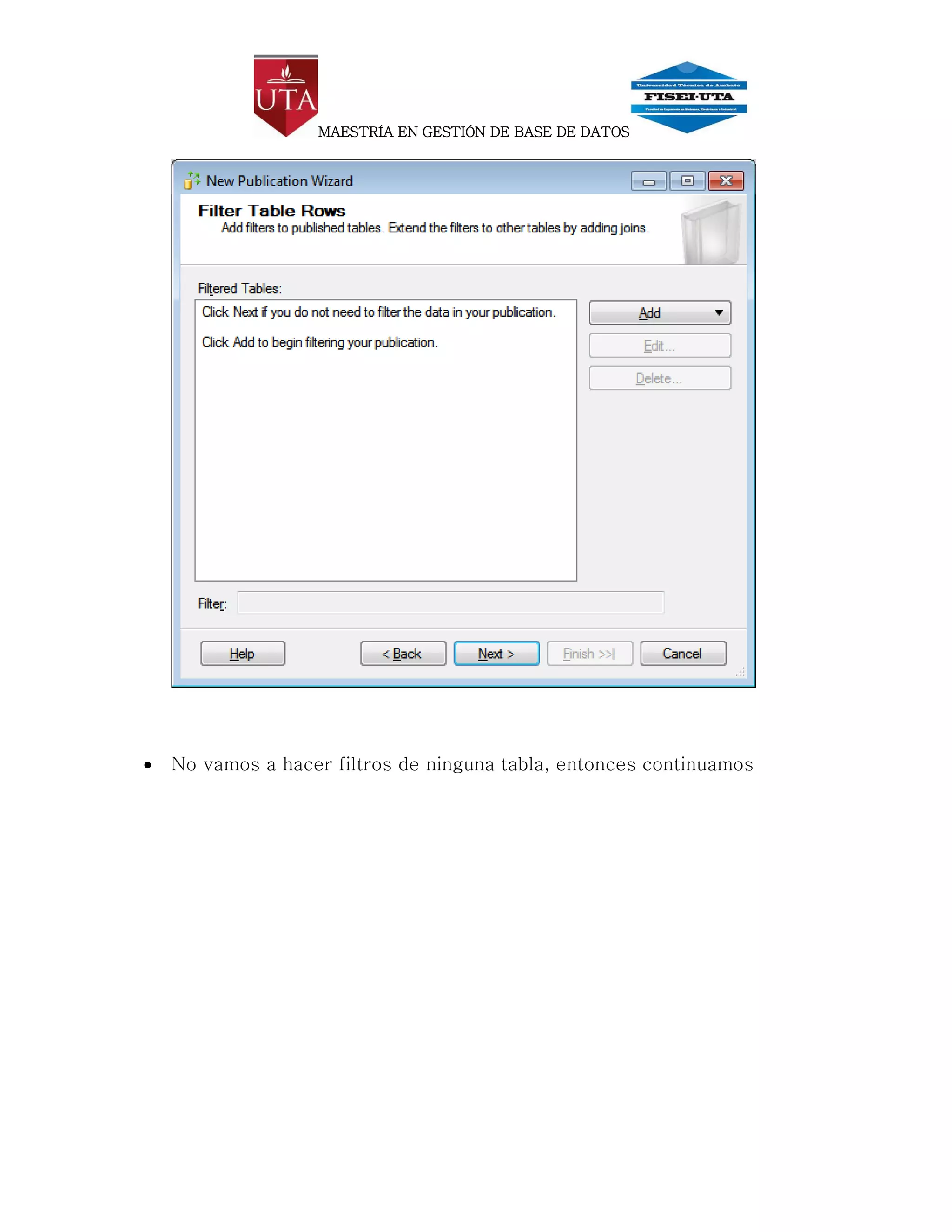 MAESTRÍA EN GESTIÓN DE BASE DE DATOS




   No vamos a hacer filtros de ninguna tabla, entonces continuamos
 