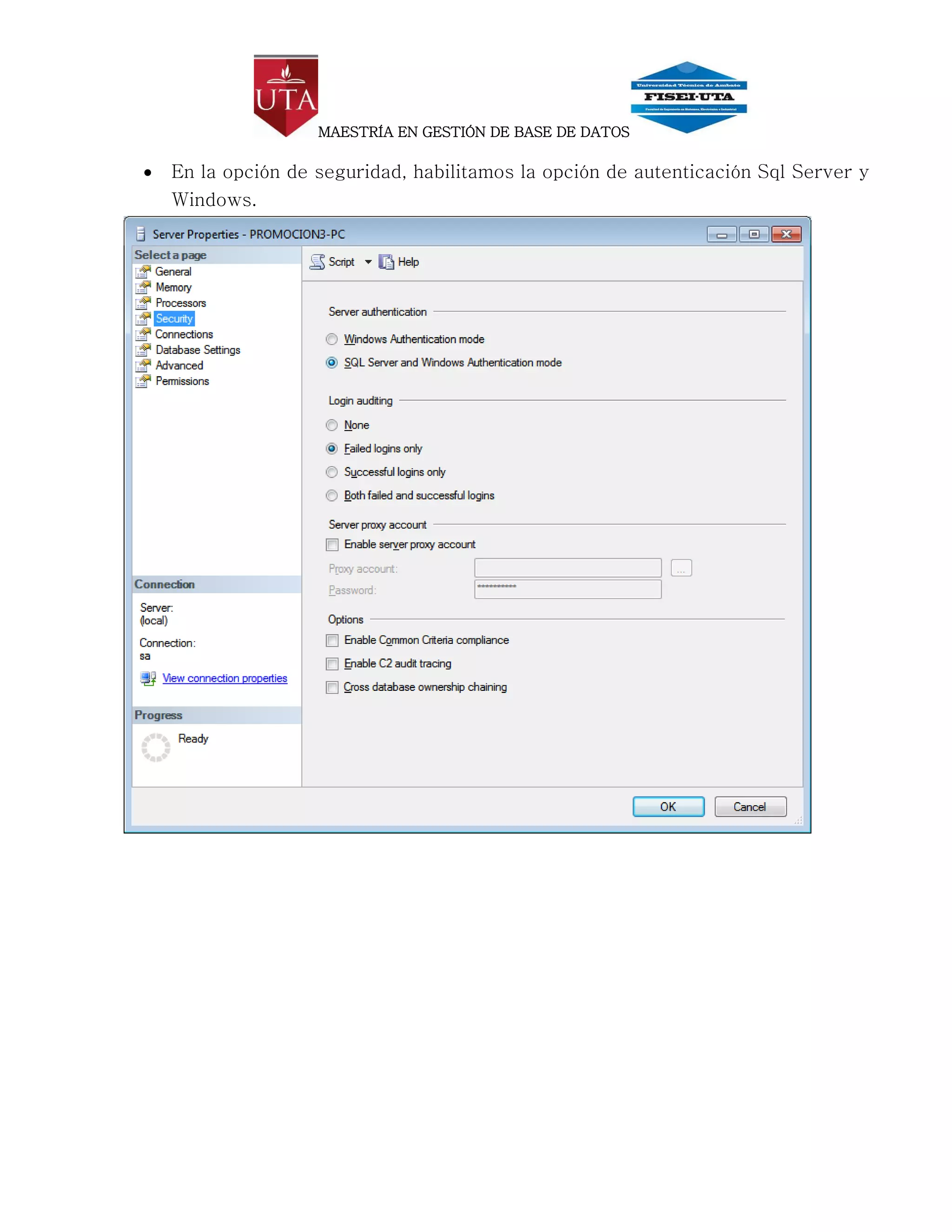 MAESTRÍA EN GESTIÓN DE BASE DE DATOS

   En la opción de seguridad, habilitamos la opción de autenticación Sql Server y
    Windows.
 