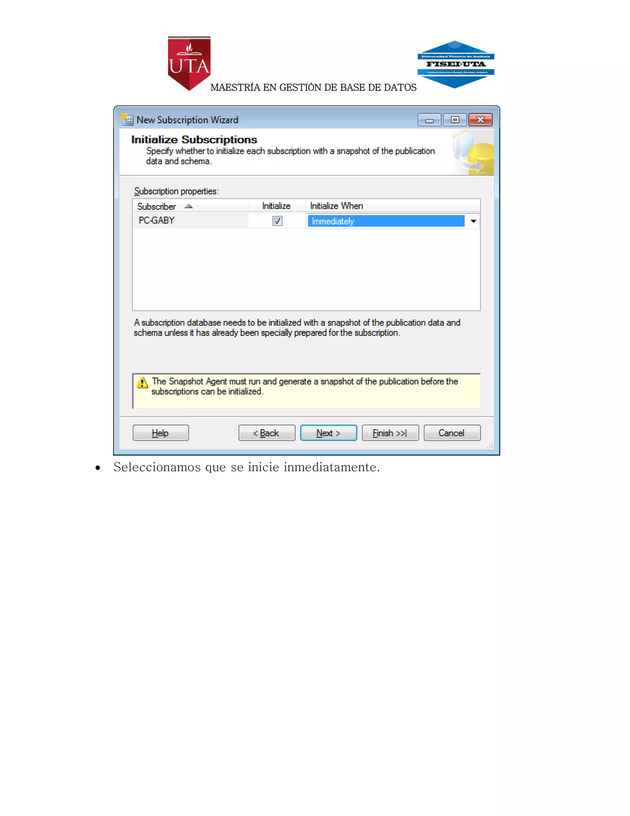 MAESTRÍA EN GESTIÓN DE BASE DE DATOS




   Seleccionamos que se inicie inmediatamente.
 
