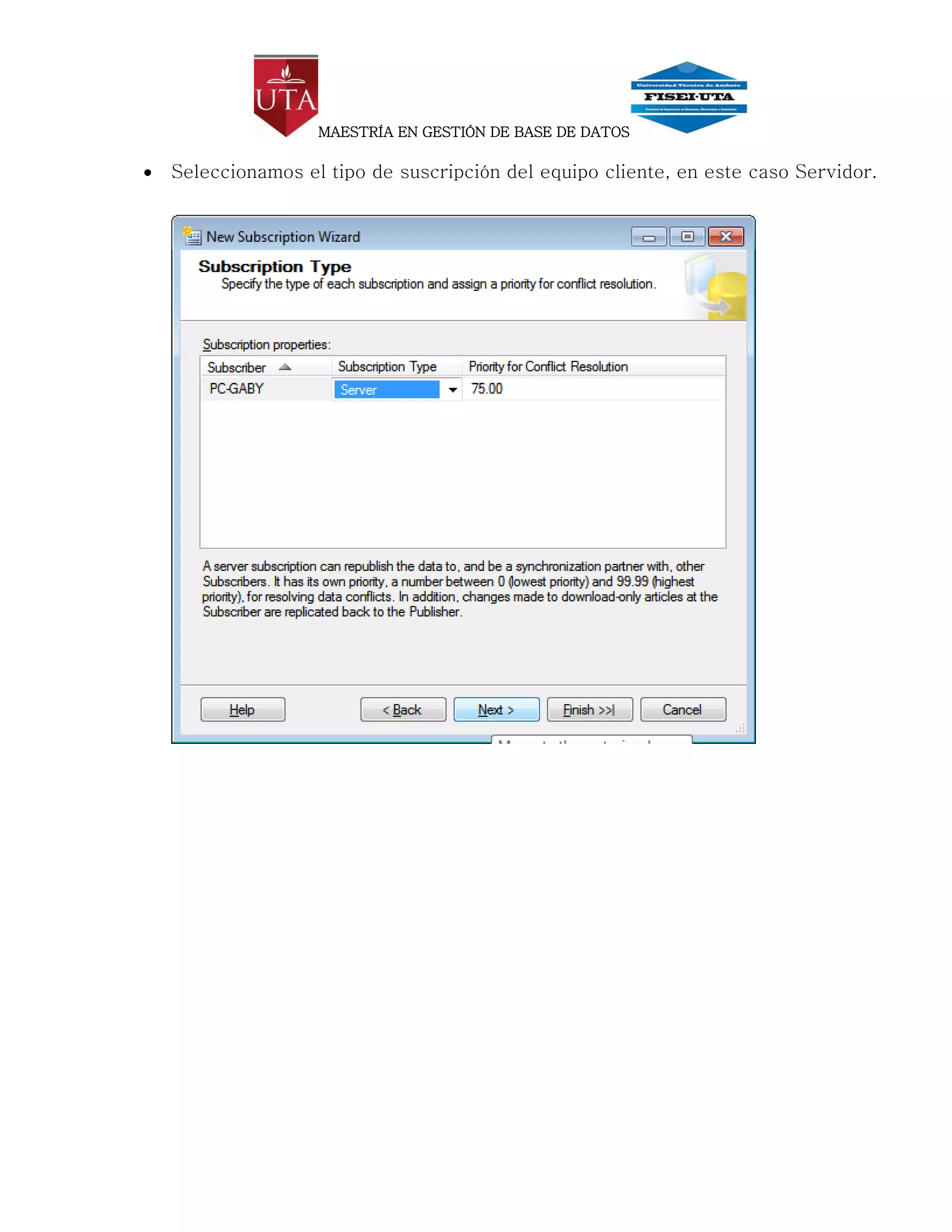 MAESTRÍA EN GESTIÓN DE BASE DE DATOS

   Seleccionamos el tipo de suscripción del equipo cliente, en este caso Servidor.
 