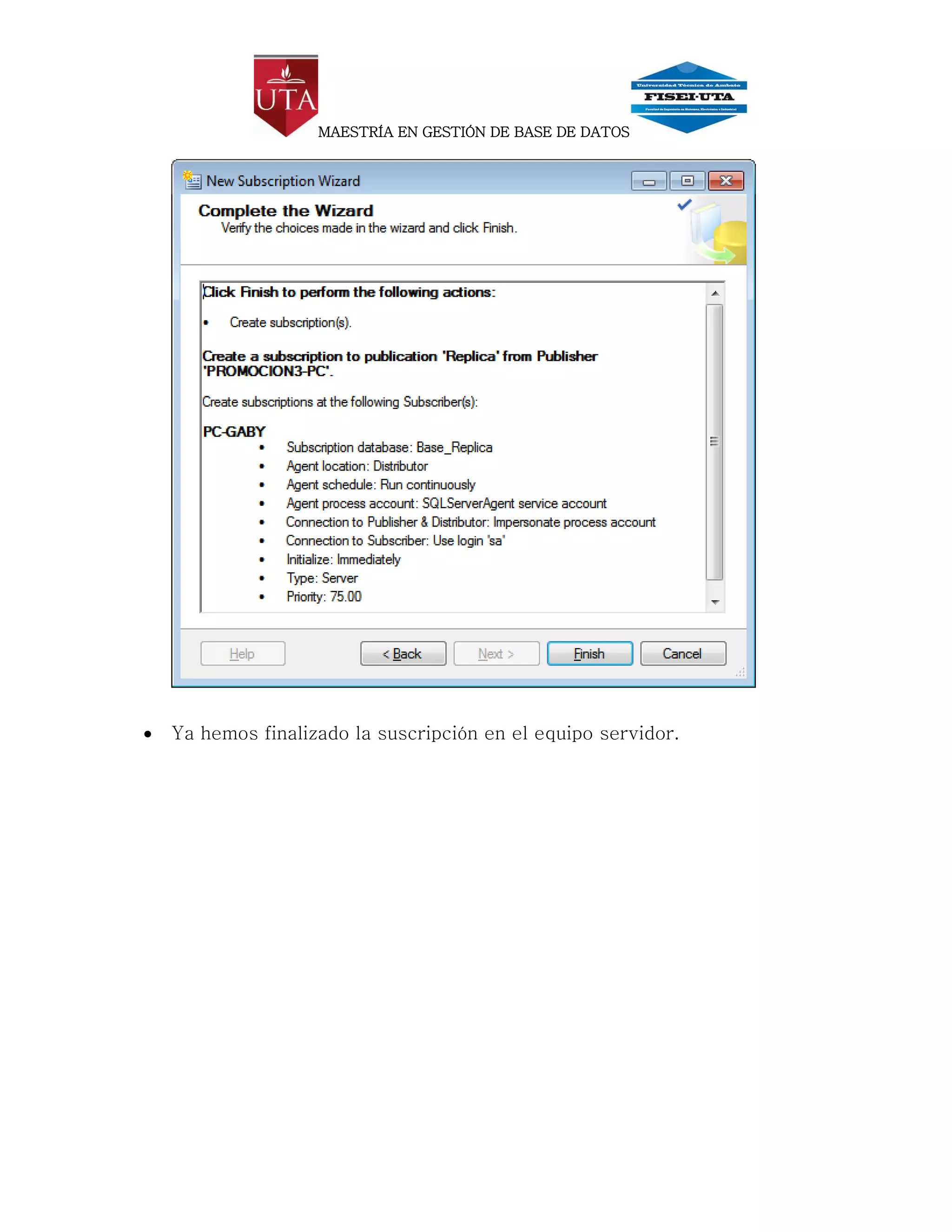 MAESTRÍA EN GESTIÓN DE BASE DE DATOS




   Ya hemos finalizado la suscripción en el equipo servidor.
 