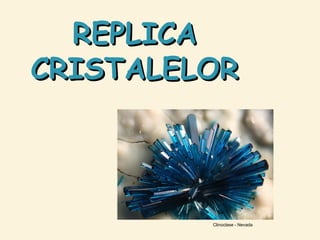 REPLICA
CRISTALELOR

Clinoclase - Nevada

 