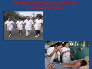 EN MATERIA DE SALUD, NUTRICION Y
       POLITICAS SOCIALES
               .
 