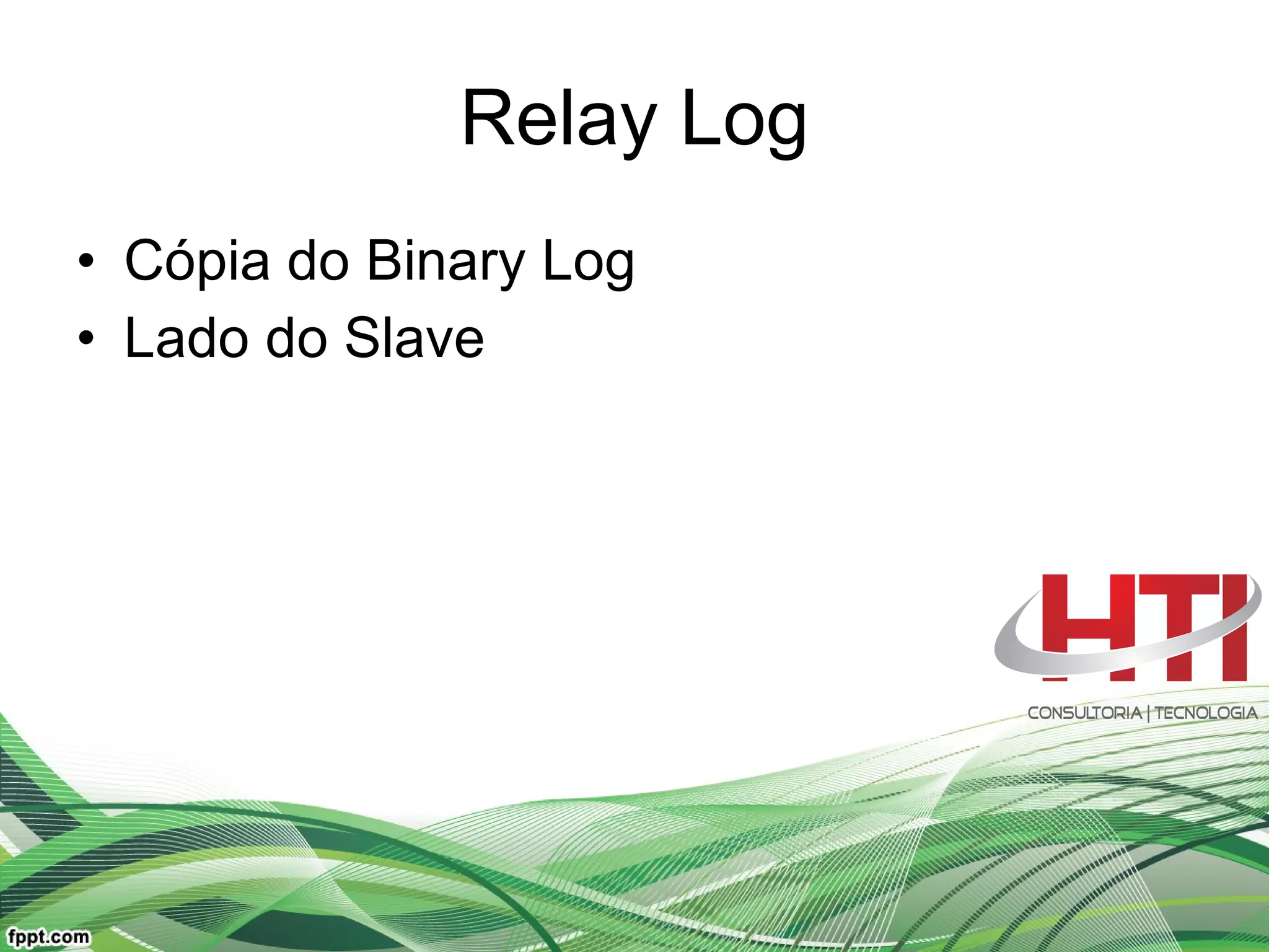 Relay Log Cópia do Binary Log Lado do Slave 