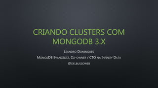 CRIANDO CLUSTERS COM
MONGODB 3.X
 