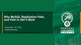 Why MySQL Replication Fails,
and How to Get it Back
September, 26, 2017
Sveta Smirnova
 