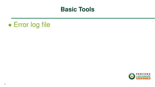 ∙ Error log ﬁle
Basic Tools
58
 
