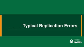 Typical Replication Errors
 