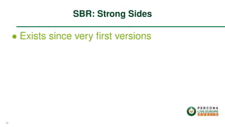 ∙ Exists since very ﬁrst versions
SBR: Strong Sides
39
 