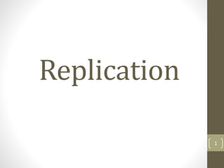 Replication
1
 