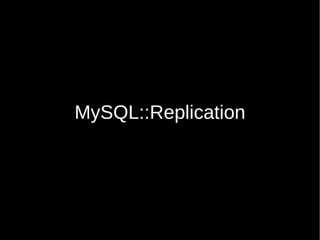 MySQL::Replication 