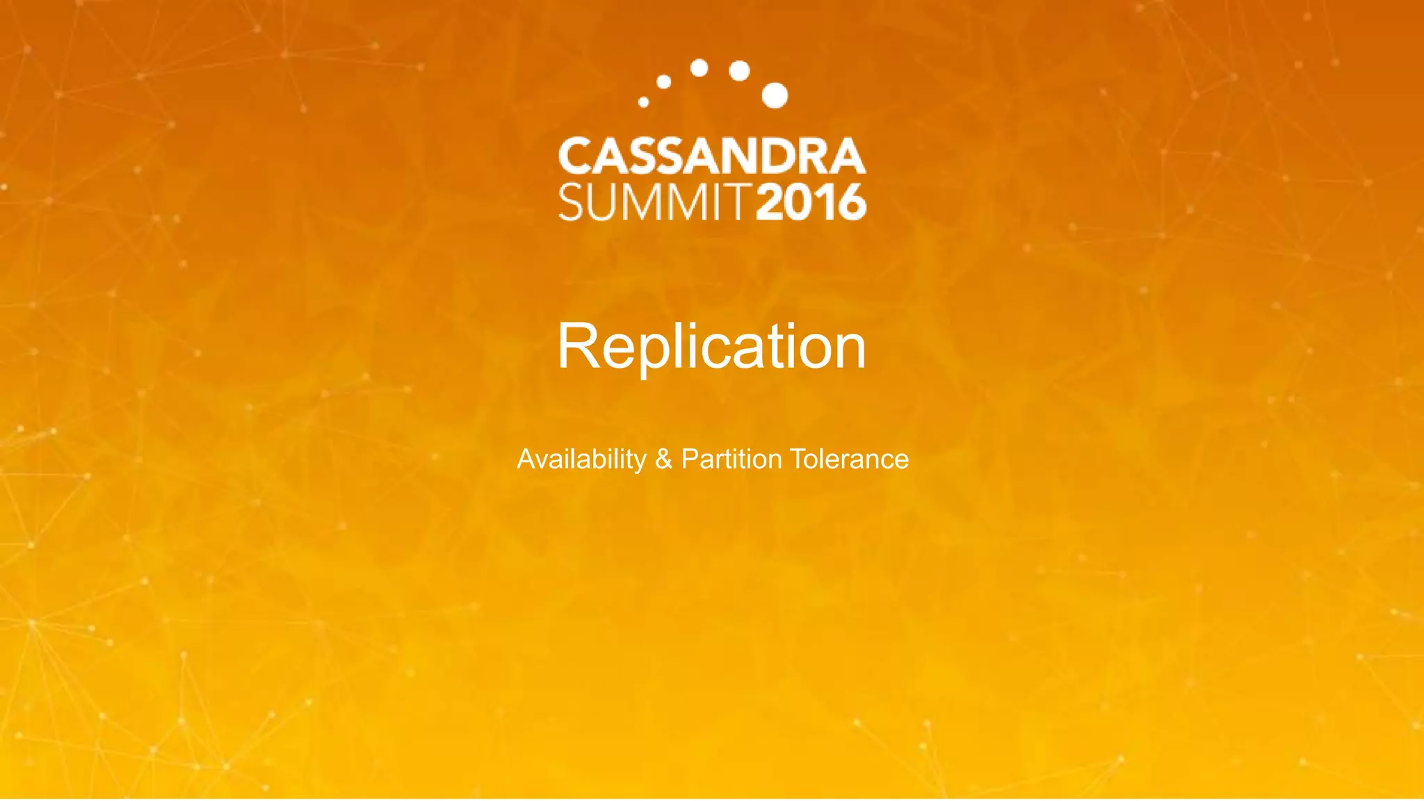 Replication
Availability & Partition Tolerance
 