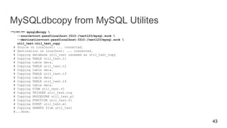 MySQLdbcopy from MySQL Utilites
shell> mysqldbcopy 
--source=root:pass@localhost:3310:/test123/mysql.sock 
--destination=root:pass@localhost:3310:/test123/mysql.sock 
util_test:util_test_copy
# Source on localhost: ... connected.
# Destination on localhost: ... connected.
# Copying database util_test renamed as util_test_copy
# Copying TABLE util_test.t1
# Copying table data.
# Copying TABLE util_test.t2
# Copying table data.
# Copying TABLE util_test.t3
# Copying table data.
# Copying TABLE util_test.t4
# Copying table data.
# Copying VIEW util_test.v1
# Copying TRIGGER util_test.trg
# Copying PROCEDURE util_test.p1
# Copying FUNCTION util_test.f1
# Copying EVENT util_test.e1
# Copying GRANTS from util_test
#...done.
43
 