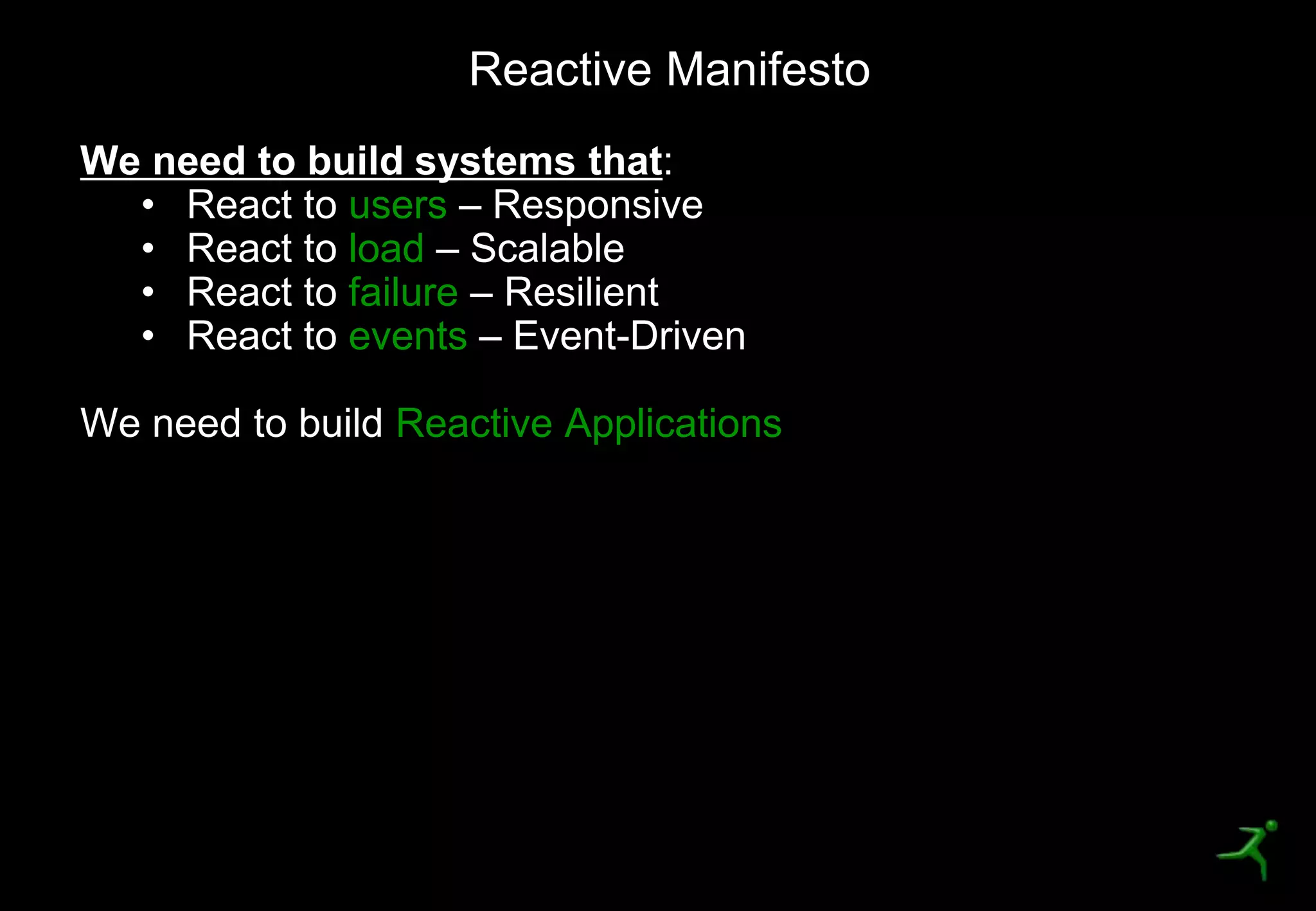 4
users
load
failure
events
Reactive Applications
Reactive Manifesto
 