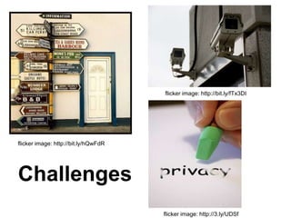 flicker image: http://bit.ly/fTx3DI




flicker image: http://bit.ly/hQwFdR




Challenges
                                      flicker image: http://3.ly/UDSf
 