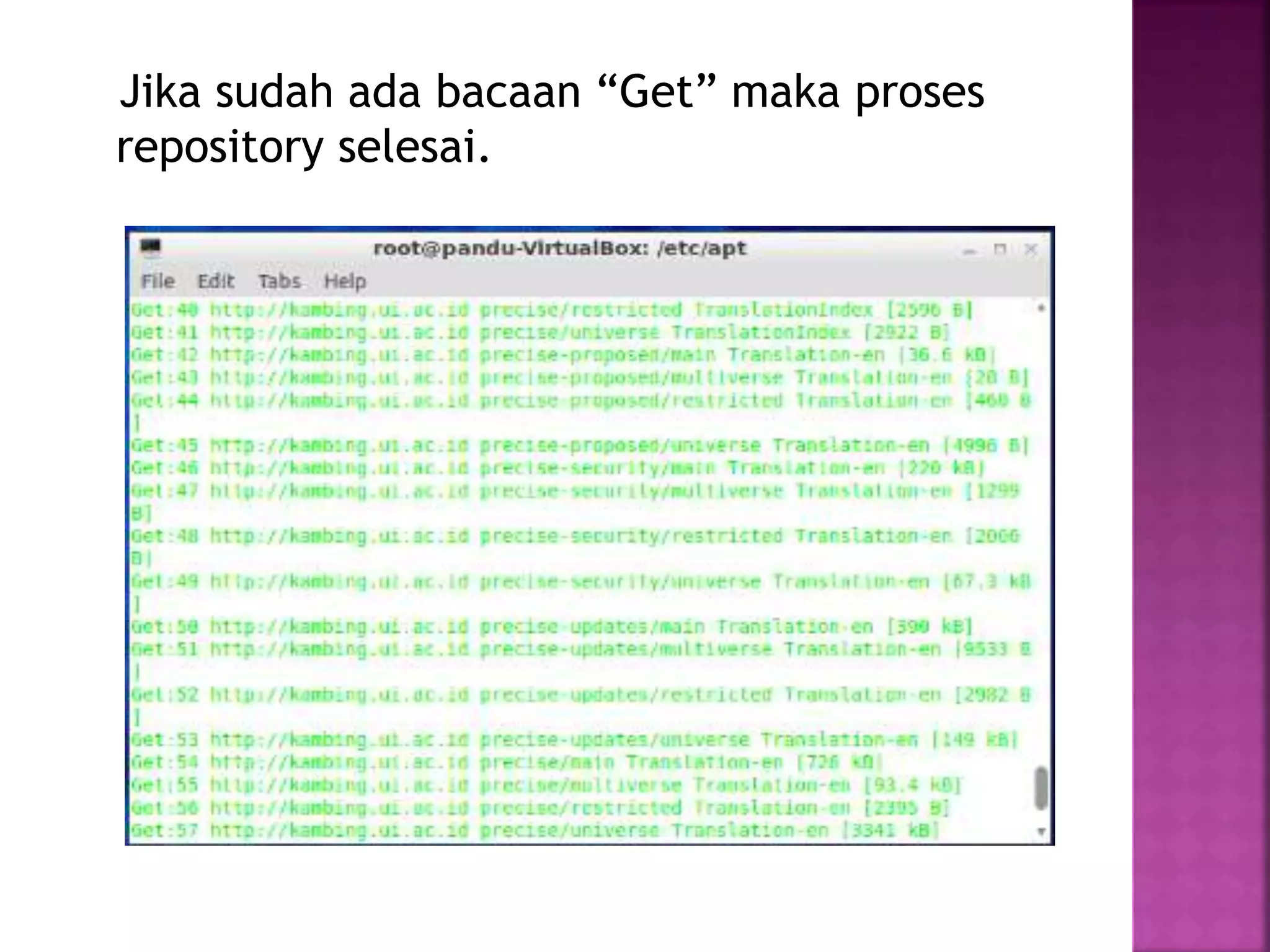 Jika sudah ada bacaan “Get” maka proses
repository selesai.
 
