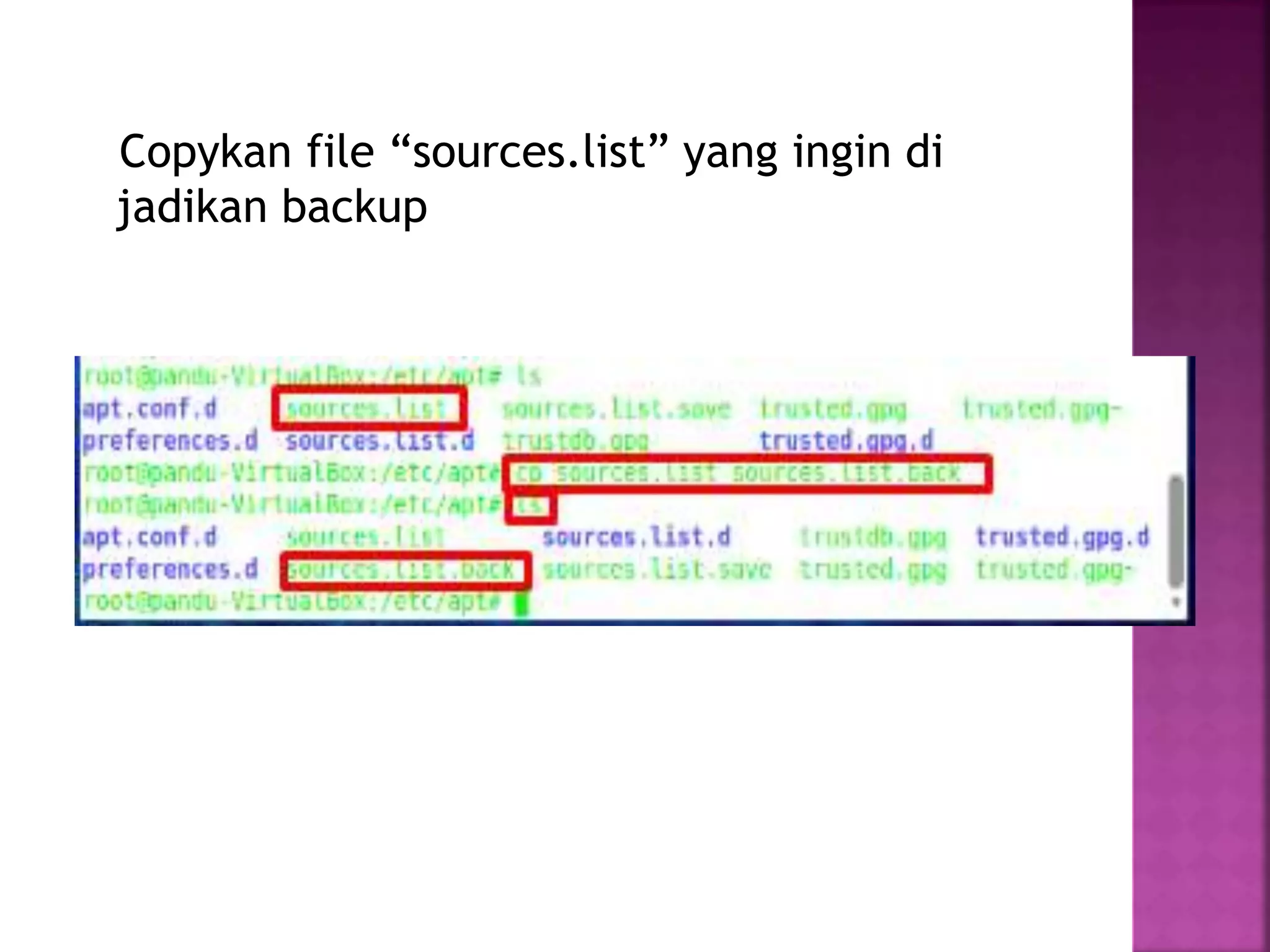 Copykan file “sources.list” yang ingin di
jadikan backup
 