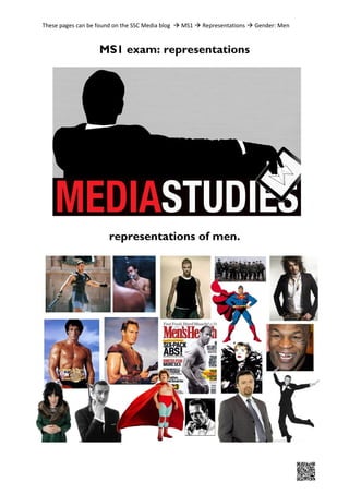 These pages can be found on the SSC Media blog  MS1  Representations  Gender: Men
MS1 exam: representations
representations of men.
 