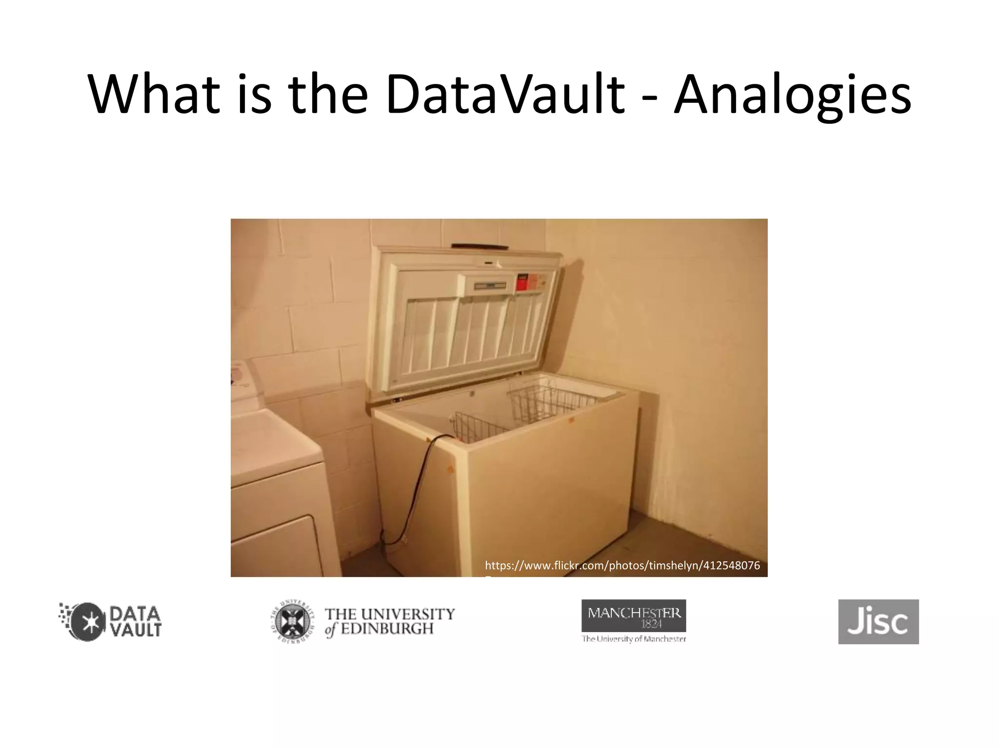 What is the DataVault - Analogies
https://www.flickr.com/photos/timshelyn/412548076
7
 