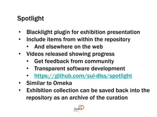 Spotlight 
• Blacklight plugin for exhibition presentation 
• Include items from within the repository 
• And elsewhere on...