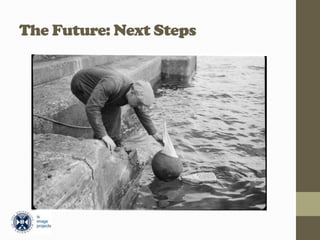 The Future: Next Steps
 