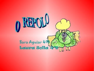 Sara Aguiar 4ºB
Laura Solla 4ºB
