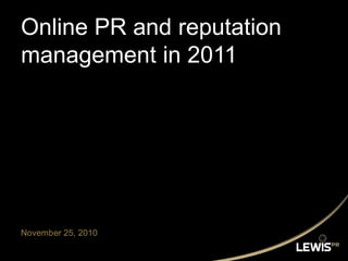 Online PR and reputation management in 2011 November 25, 2010 