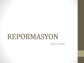 REPORMASYON
JOSE S. ESPINA
 