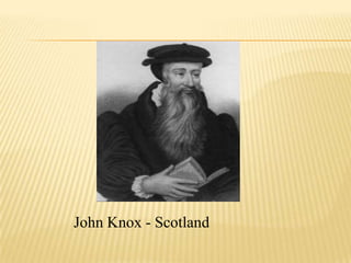 John Knox - Scotland

 