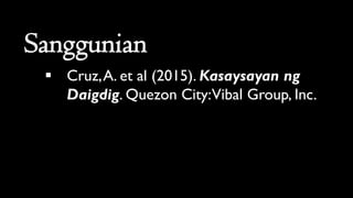  Cruz,A. et al (2015). Kasaysayan ng
Daigdig. Quezon City:Vibal Group, Inc.
 