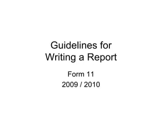 Guidelines for Writing a Report Form 11 2009 / 2010 