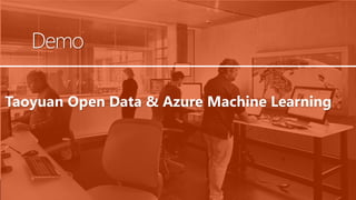 Taoyuan Open Data & Azure Machine Learning
Demo
 