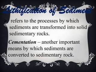 the rock is called breccia if the pieces are angular.Sandstoneis the name given to rocks when sand-grains prevail.Shale is made of very fine-grained sediment.Siltstone is sometimes difficult to differentiate from rocks such as shale which is composed of even smaller clay-sized sediment.