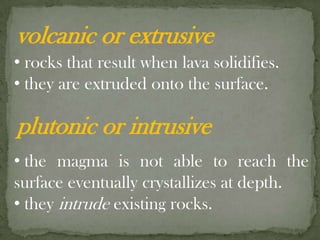 volcanic or extrusive rocks that result when lava solidifies.