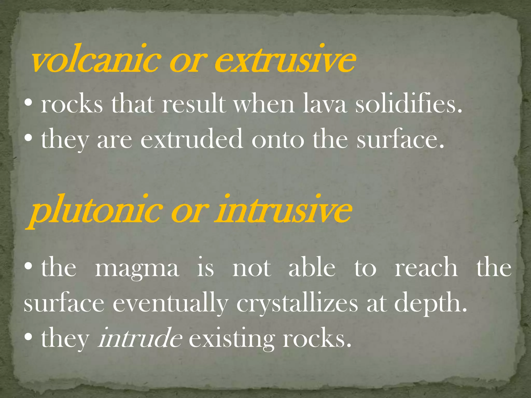 volcanic or extrusive rocks that result when lava solidifies.