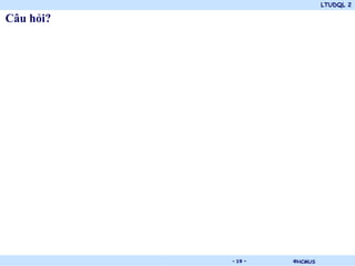 LTUDQL 2

Câu hỏi?




           .   - 19 -   ©HCMUS
 