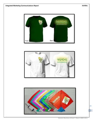 Integrated Marketing Communications Report
Stevens Business School | Batch 2009-2011
29
 