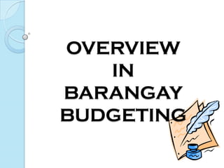 OVERVIEW
   IN
BARANGAY
BUDGETING
 