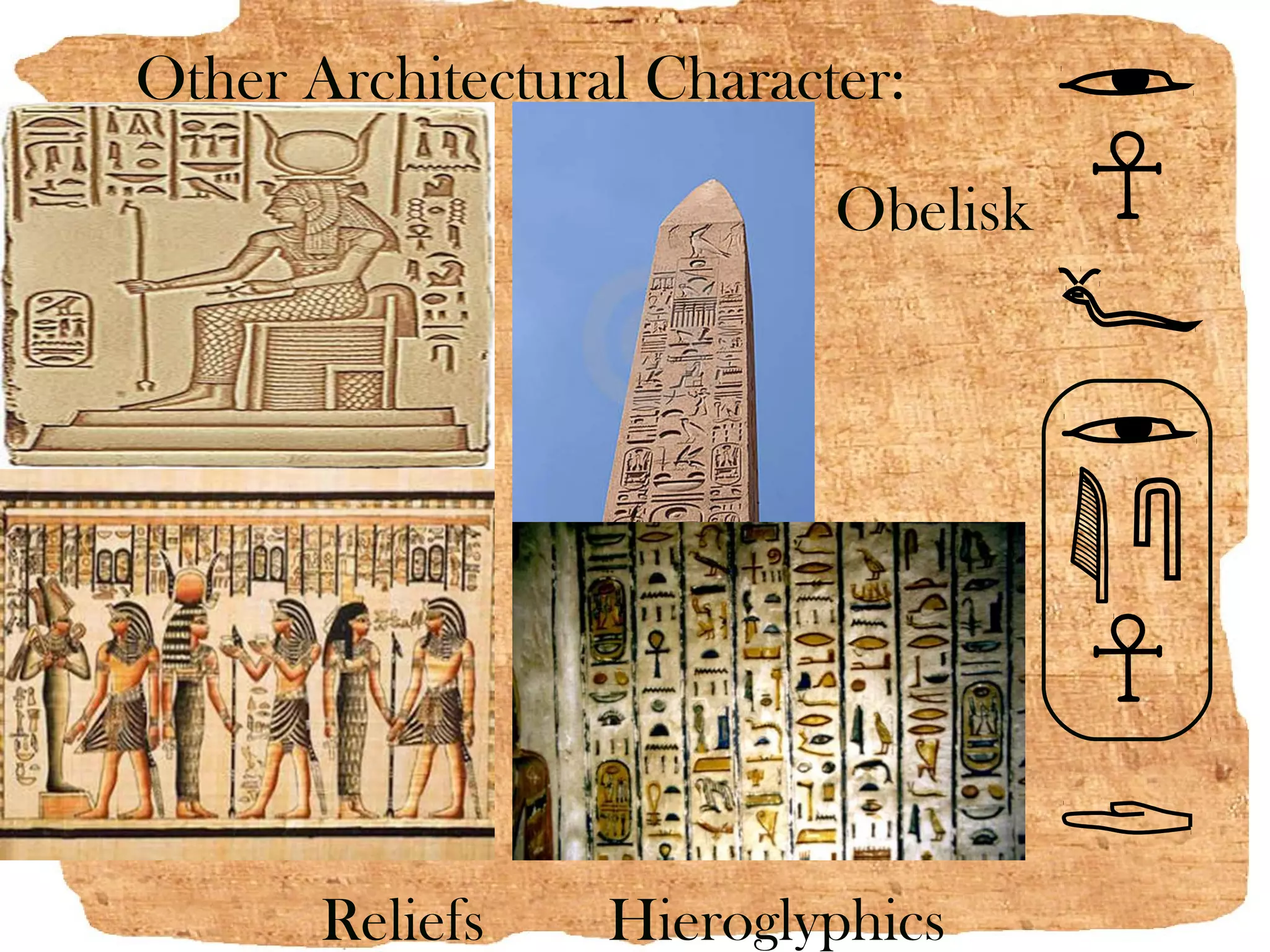 Other Architectural Character:

                           Obelisk




       Reliefs    Hieroglyphics
 
